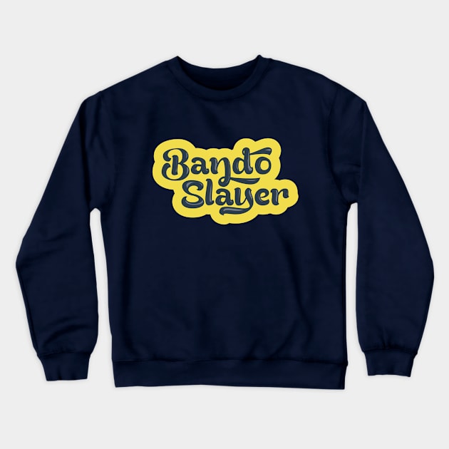 Bando Slayer Crewneck Sweatshirt by gingerman